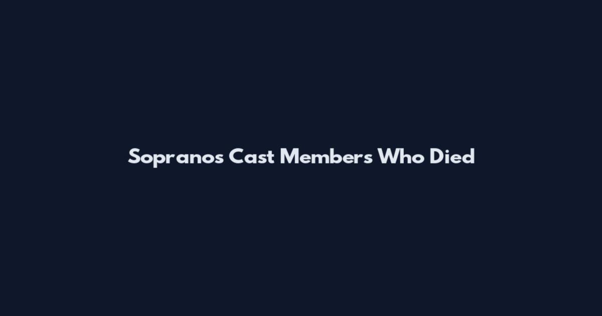 Sopranos Cast Members Who Died