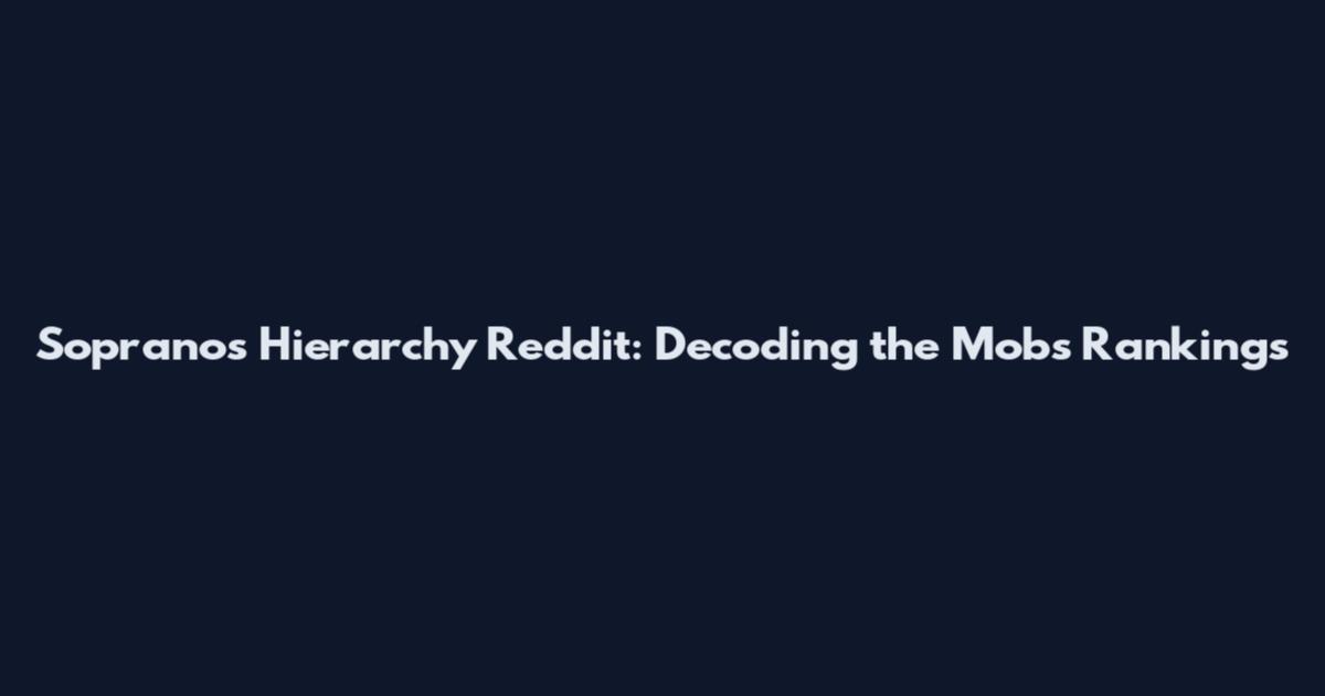 Sopranos Hierarchy Reddit: Decoding the Mob's Rankings