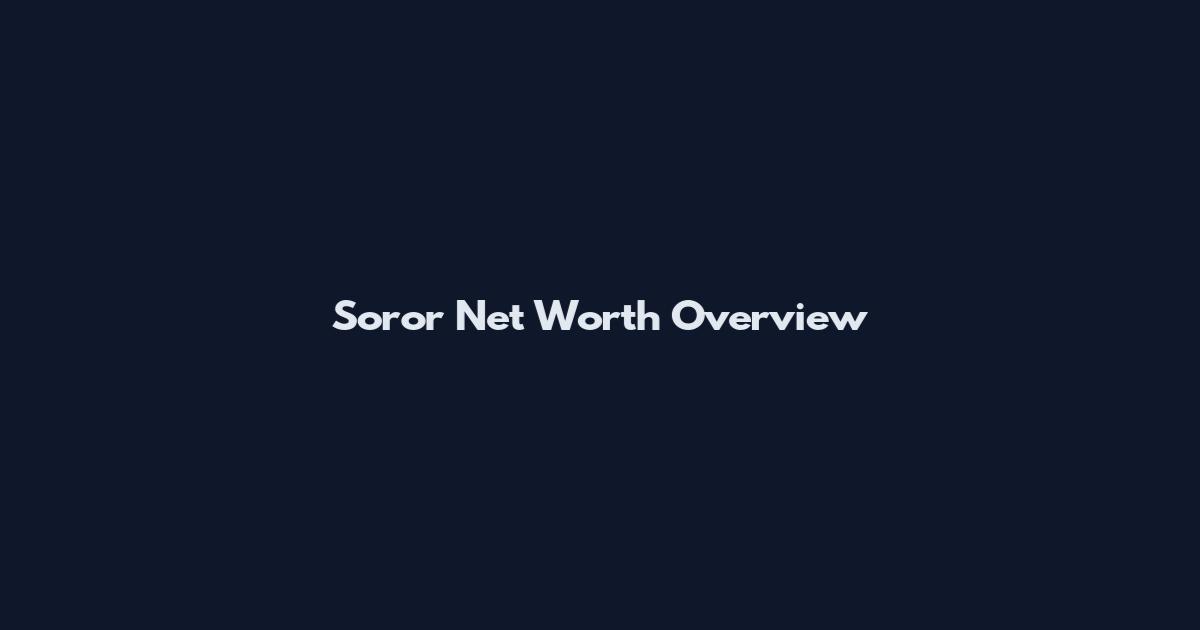 Soror Net Worth Overview