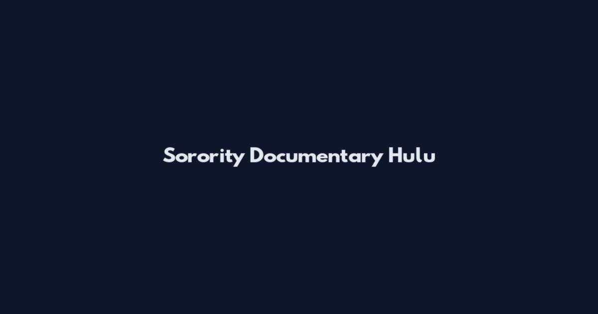 Sorority Documentary Hulu