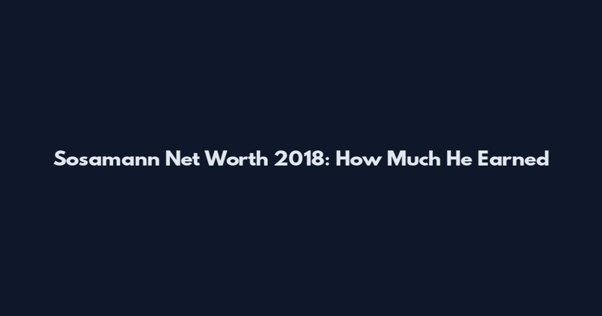 Sosamann Net Worth 2018: How Much He Earned