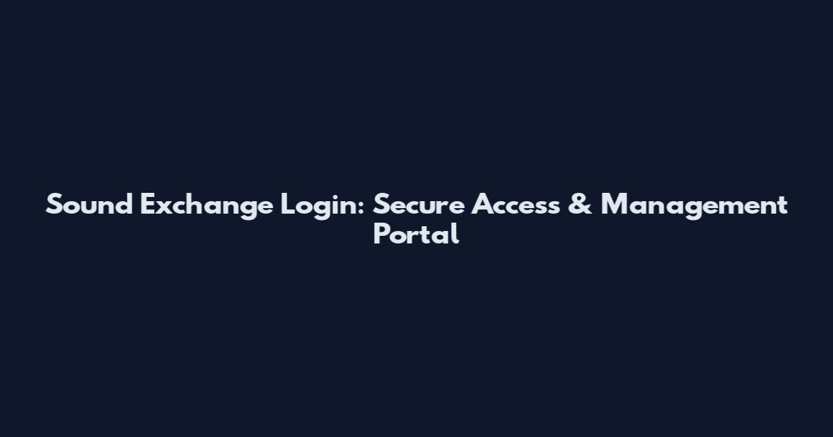 Sound Exchange Login: Secure Access & Management Portal