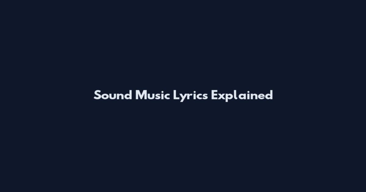 Sound Music Lyrics Explained