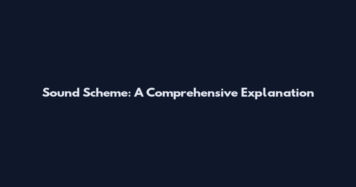 Sound Scheme: A Comprehensive Explanation