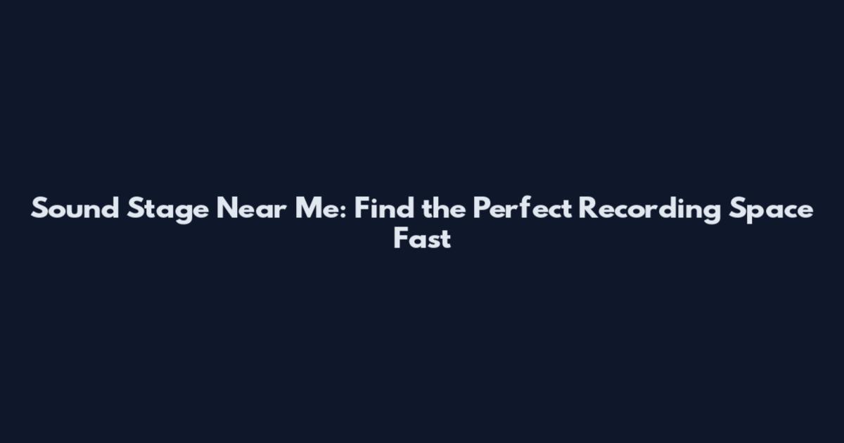 Sound Stage Near Me: Find the Perfect Recording Space Fast