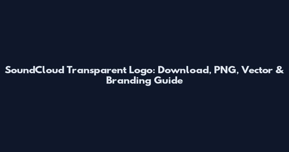 SoundCloud Transparent Logo: Download, PNG, Vector & Branding Guide