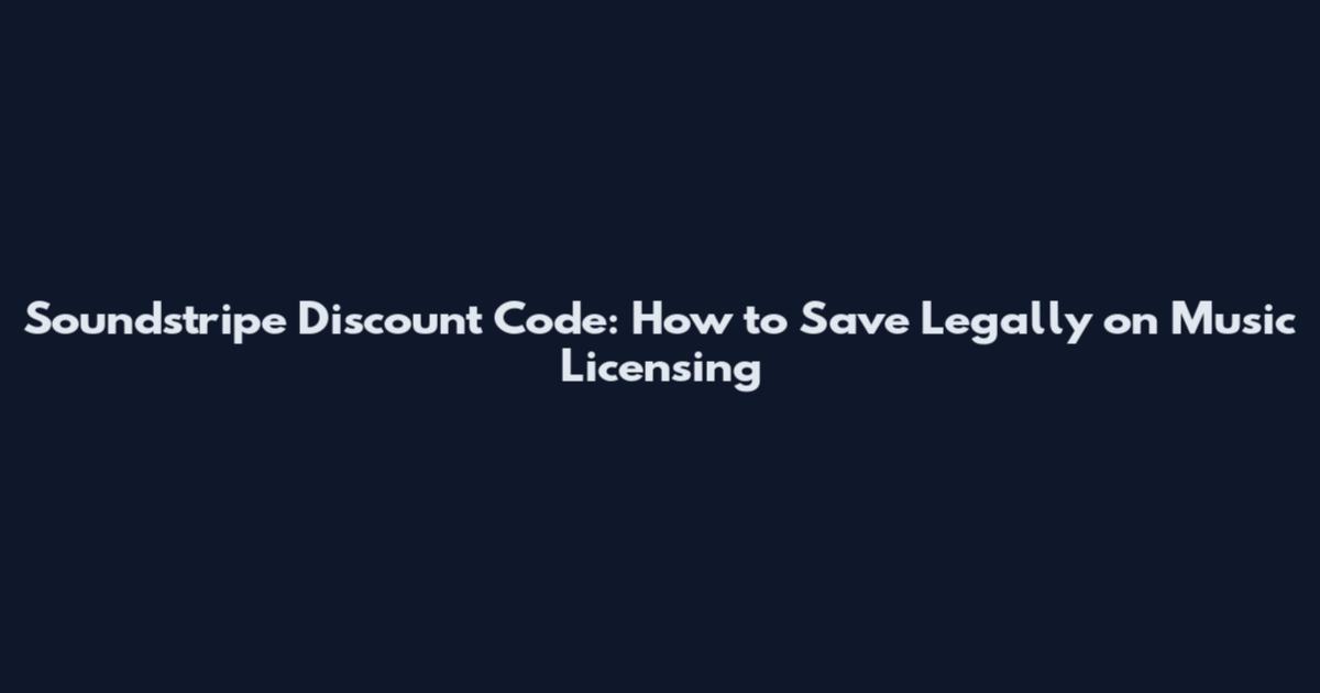 Soundstripe Discount Code: How to Save Legally on Music Licensing