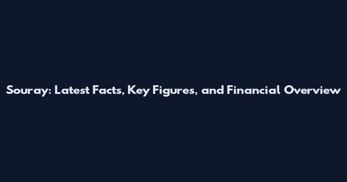 Souray: Latest Facts, Key Figures, and Financial Overview