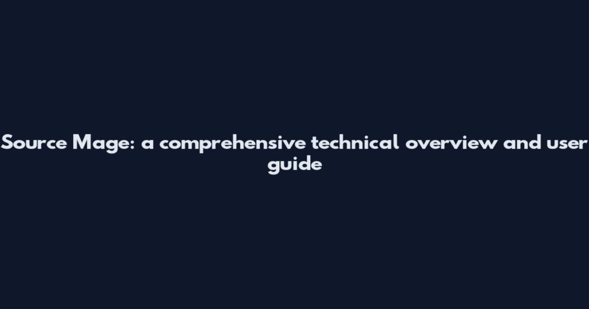 Source Mage: a comprehensive technical overview and user guide