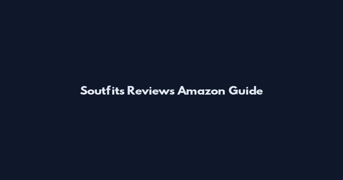 Soutfits Reviews Amazon Guide