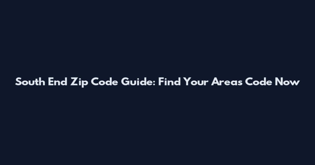 South End Zip Code Guide: Find Your Area's Code Now