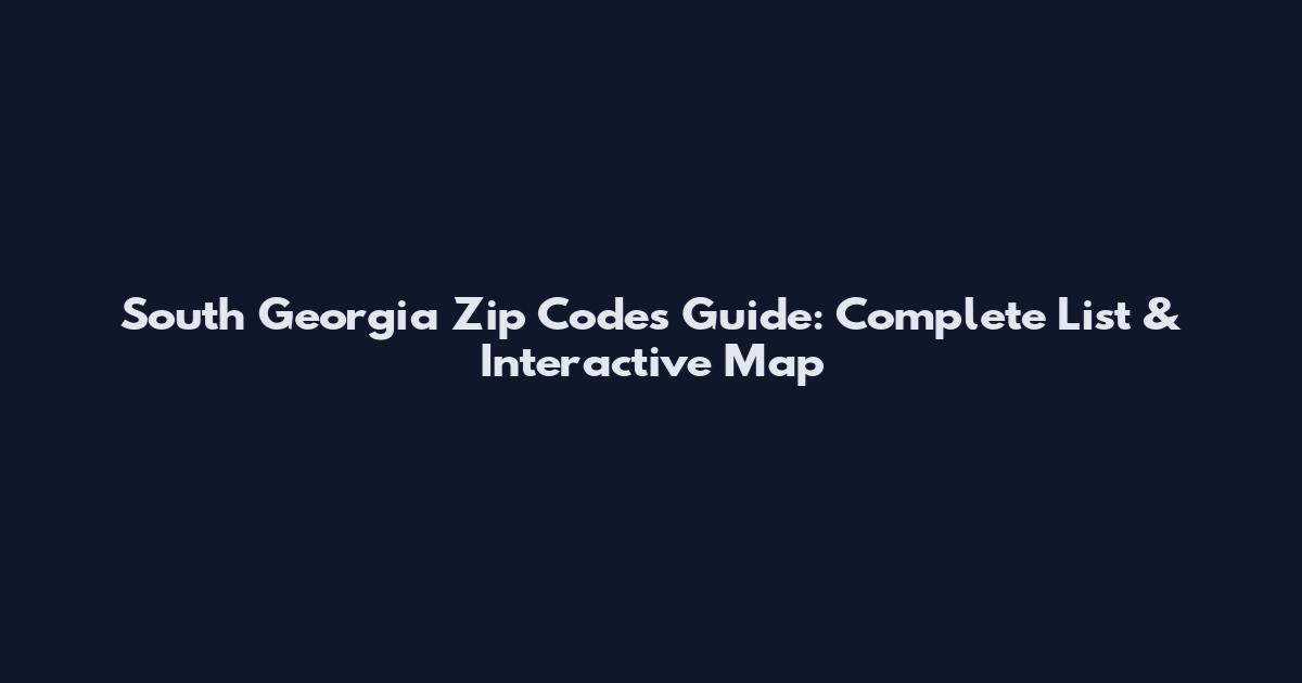 South Georgia Zip Codes Guide: Complete List & Interactive Map
