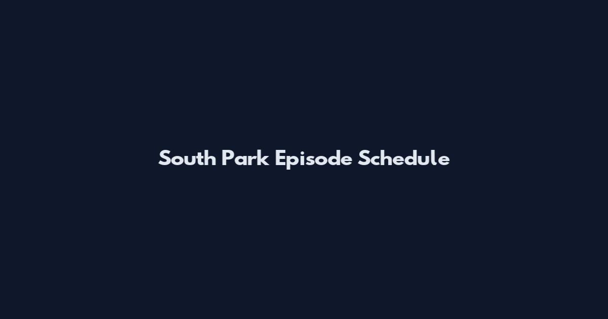 South Park Episode Schedule
