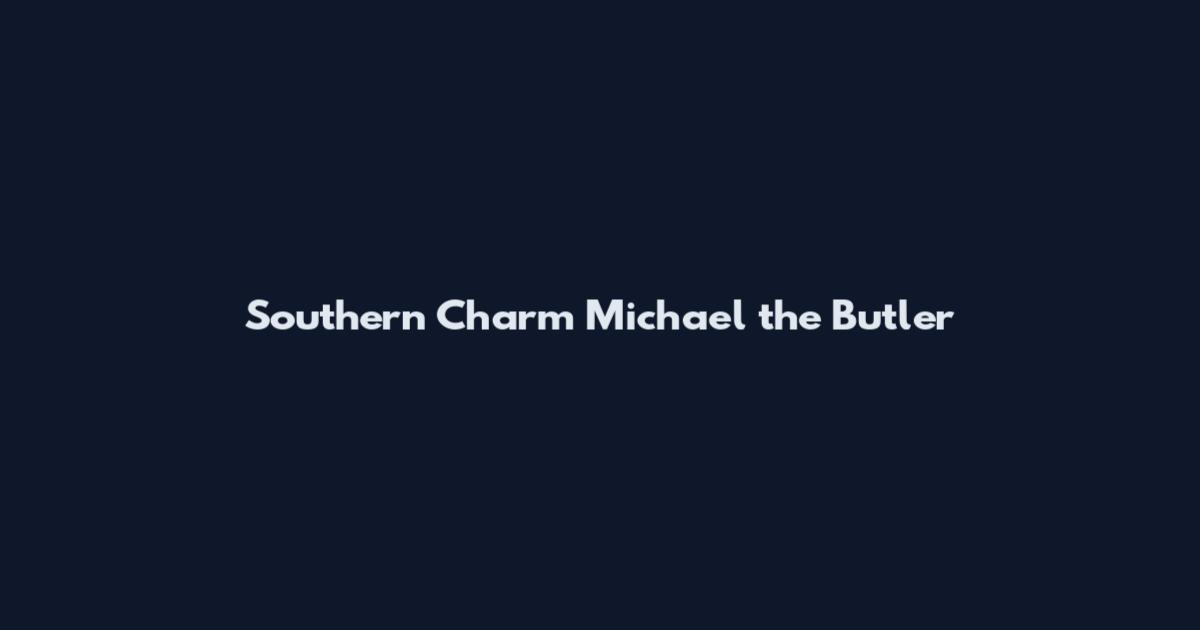 Southern Charm Michael the Butler