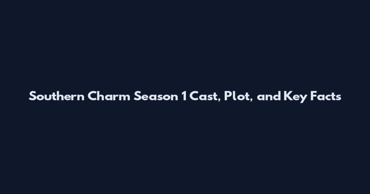 Southern Charm Season 1 Cast, Plot, and Key Facts