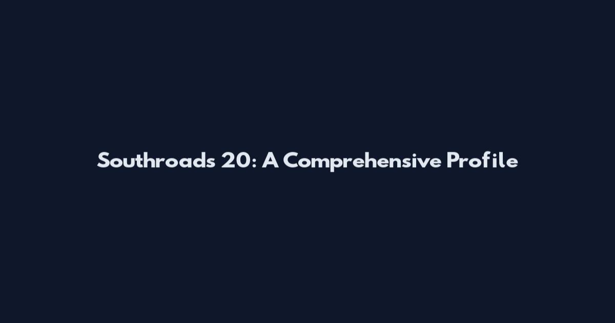Southroads 20: A Comprehensive Profile