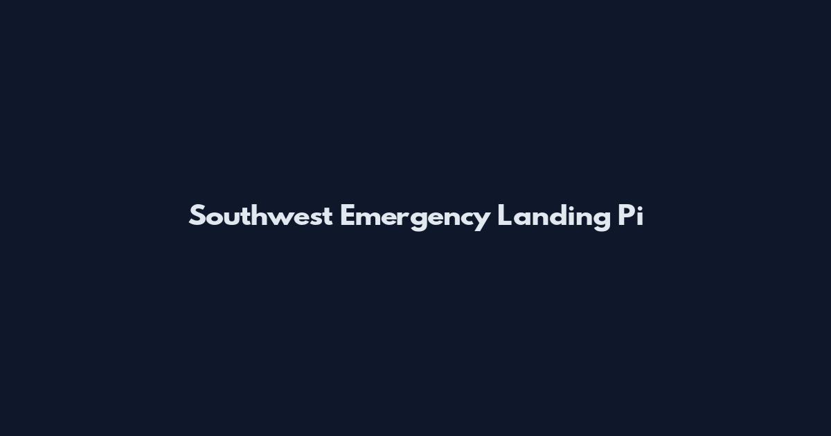 Southwest Emergency Landing Pi