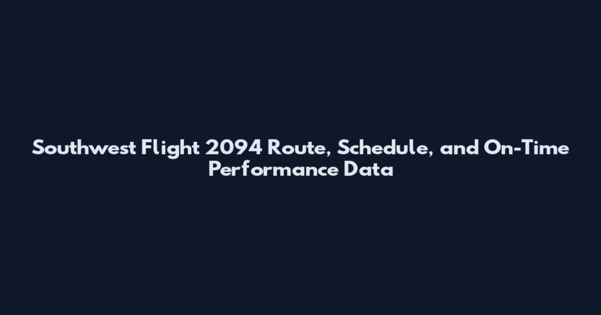 Southwest Flight 2094 Route, Schedule, and On-Time Performance Data