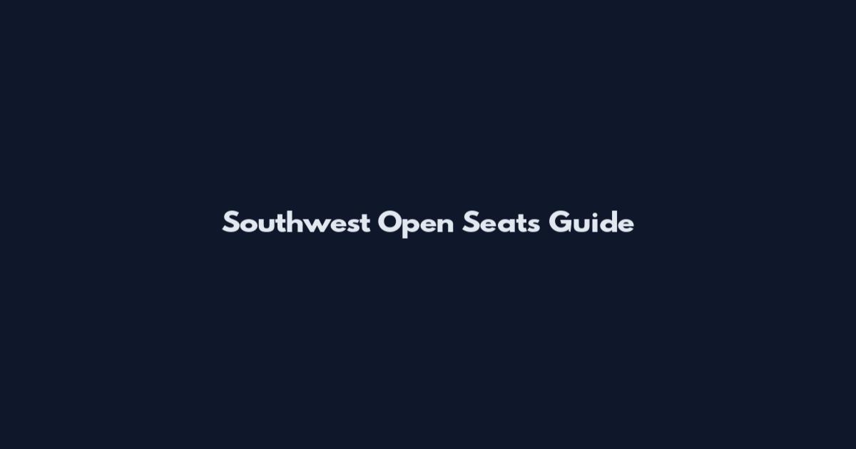 Southwest Open Seats Guide