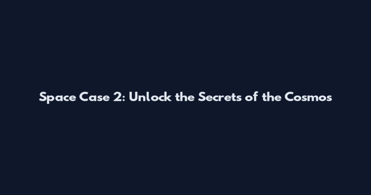 Space Case 2: Unlock the Secrets of the Cosmos