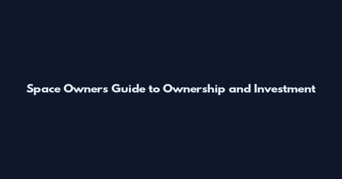 Space Owners Guide to Ownership and Investment