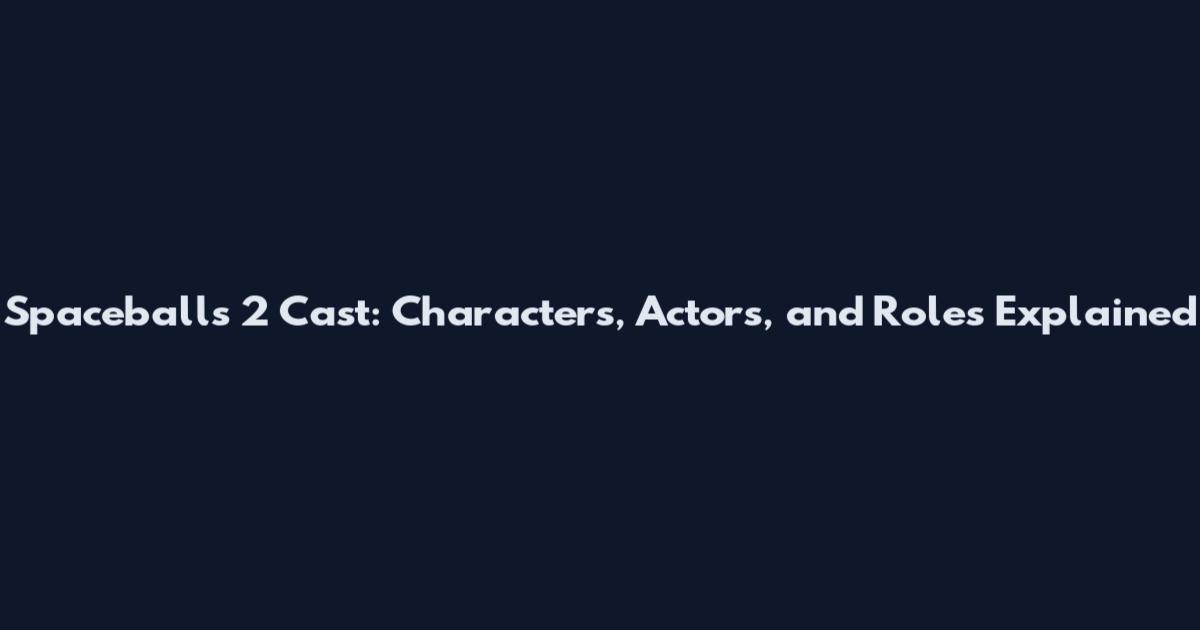 Spaceballs 2 Cast: Characters, Actors, and Roles Explained