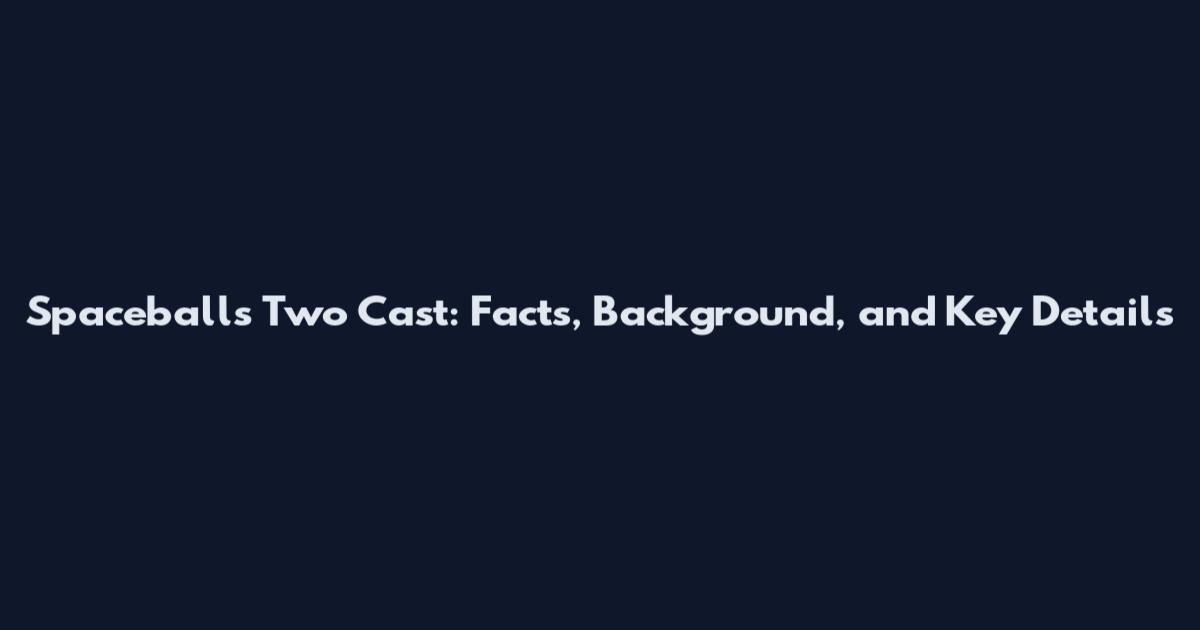 Spaceballs Two Cast: Facts, Background, and Key Details