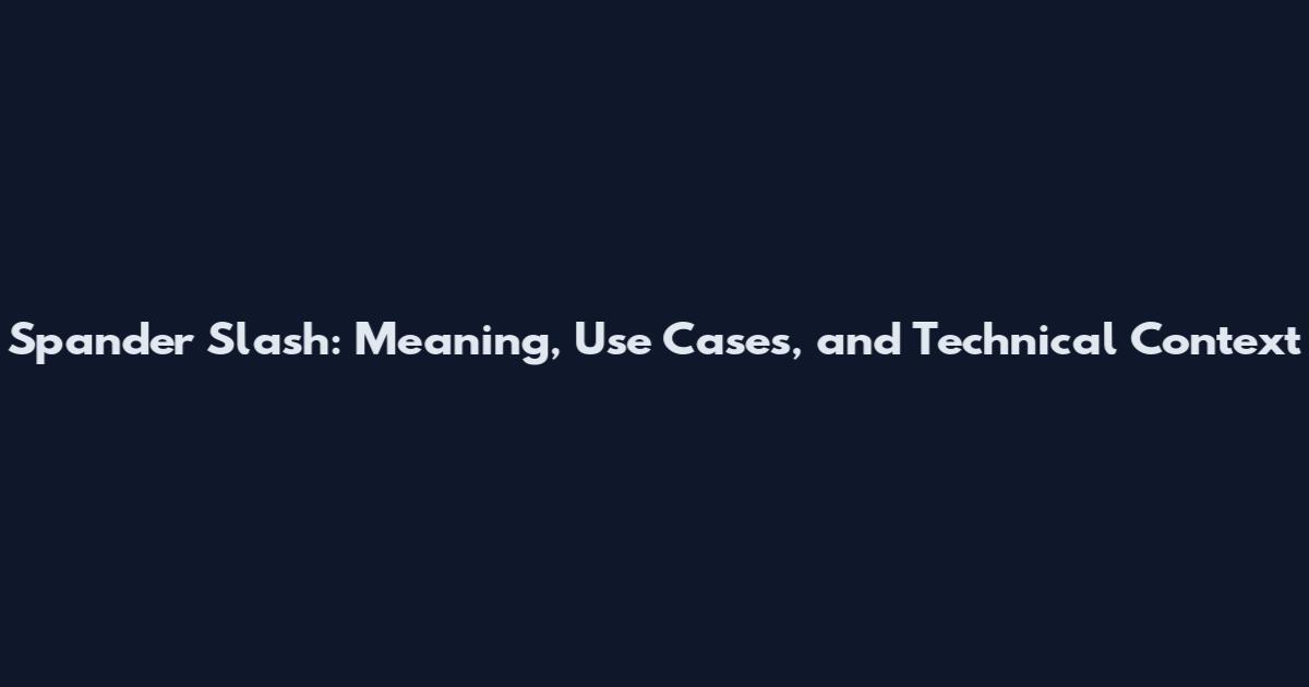 Spander Slash: Meaning, Use Cases, and Technical Context