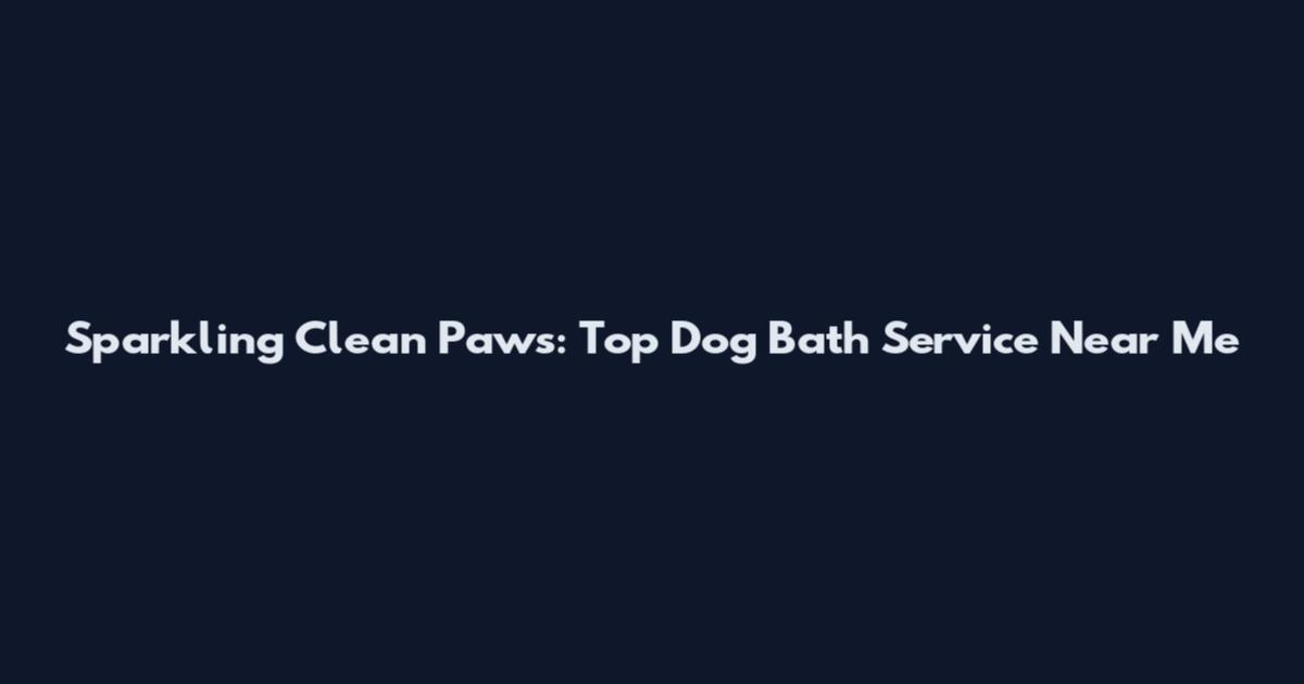 Sparkling Clean Paws: Top Dog Bath Service Near Me