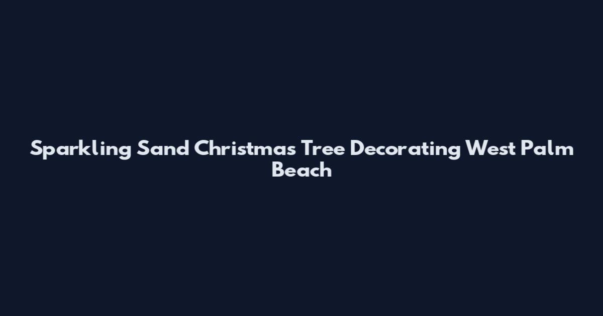 Sparkling Sand Christmas Tree Decorating West Palm Beach