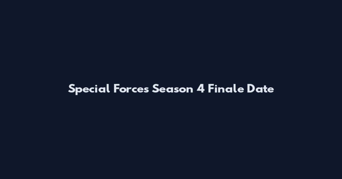 Special Forces Season 4 Finale Date