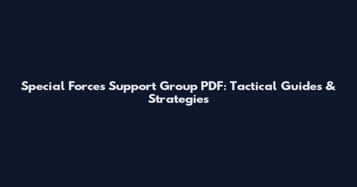 Special Forces Support Group PDF: Tactical Guides & Strategies