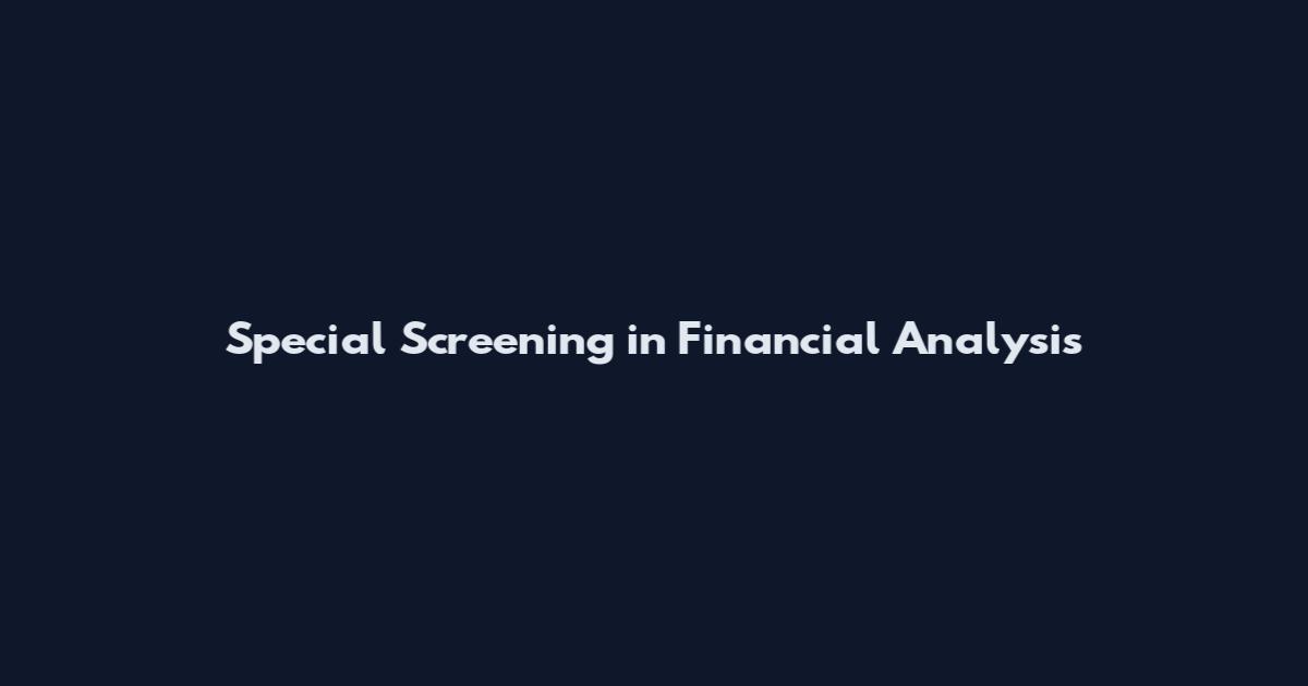 Special Screening in Financial Analysis