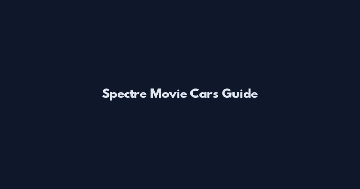 Spectre Movie Cars Guide