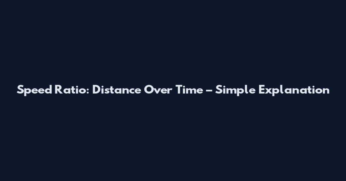 Speed Ratio: Distance Over Time – Simple Explanation
