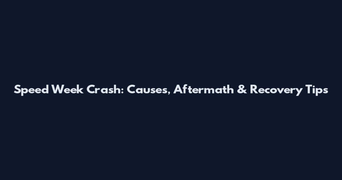 Speed Week Crash: Causes, Aftermath & Recovery Tips