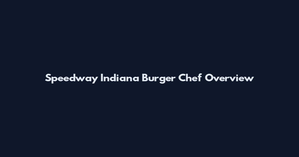 Speedway Indiana Burger Chef Overview
