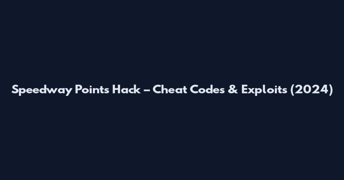Speedway Points Hack – Cheat Codes & Exploits (2024)
