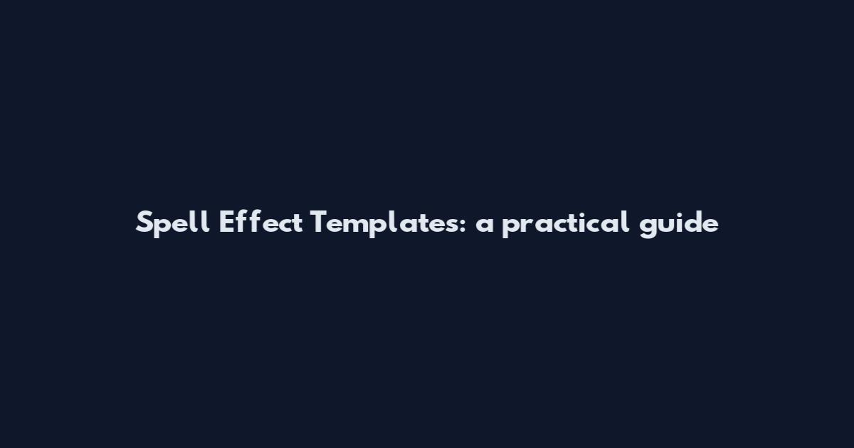 Spell Effect Templates: a practical guide