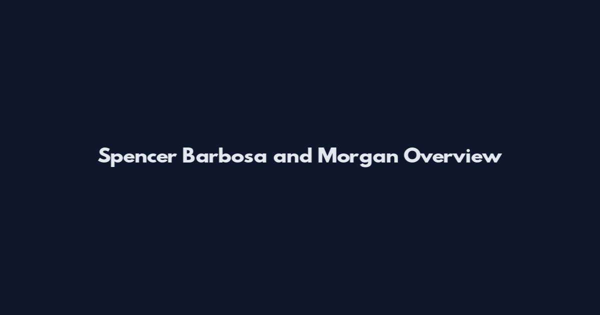 Spencer Barbosa and Morgan Overview