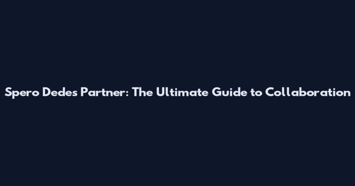 Spero Dedes Partner: The Ultimate Guide to Collaboration