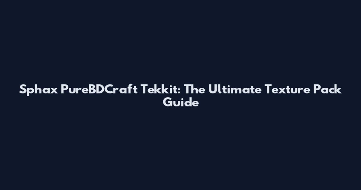 Sphax PureBDCraft Tekkit: The Ultimate Texture Pack Guide