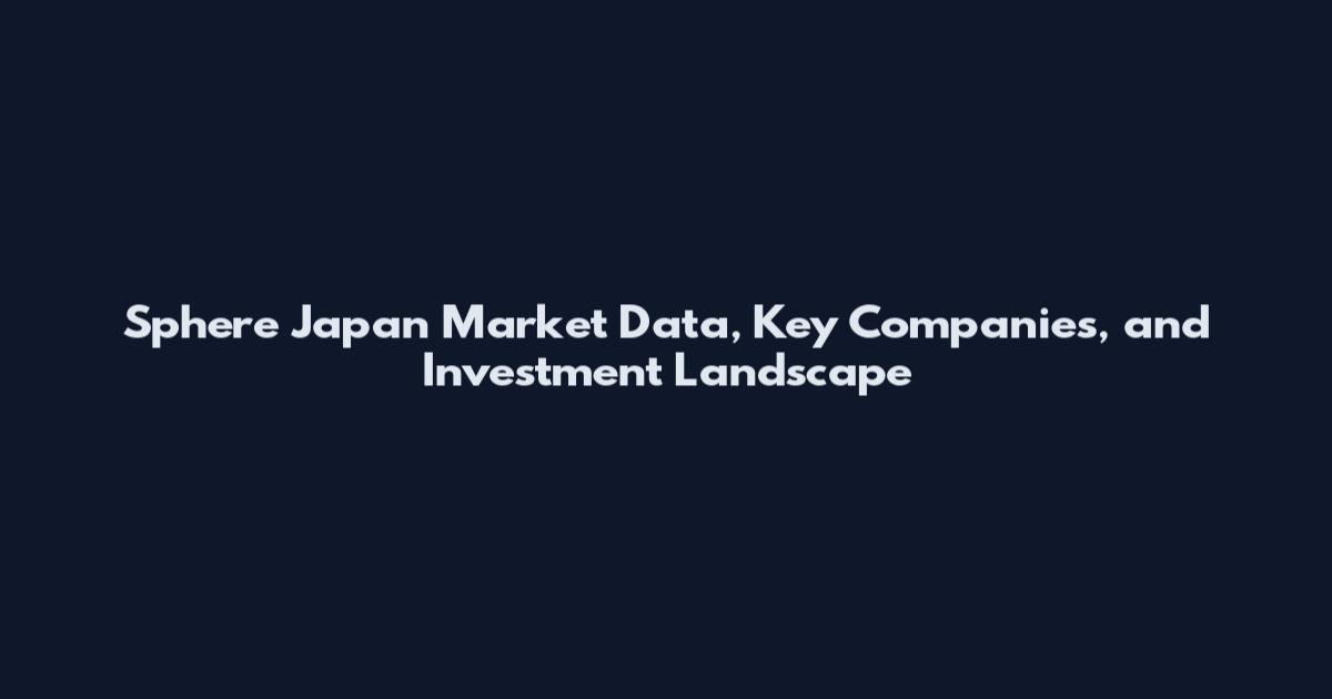 Sphere Japan Market Data, Key Companies, and Investment Landscape