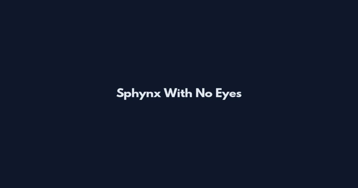 Sphynx With No Eyes