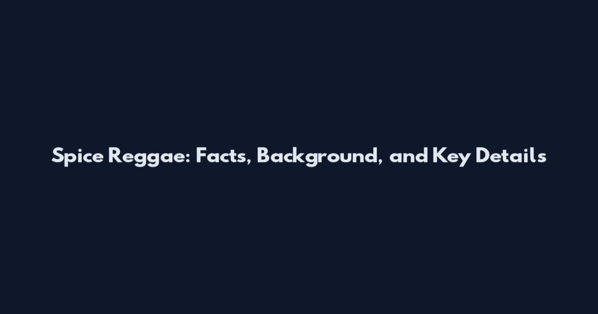 Spice Reggae: Facts, Background, and Key Details