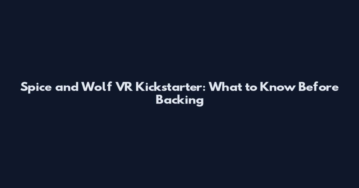Spice and Wolf VR Kickstarter: What to Know Before Backing
