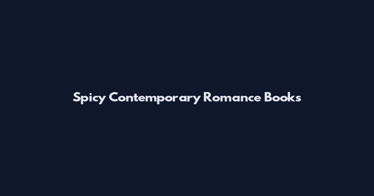 Spicy Contemporary Romance Books