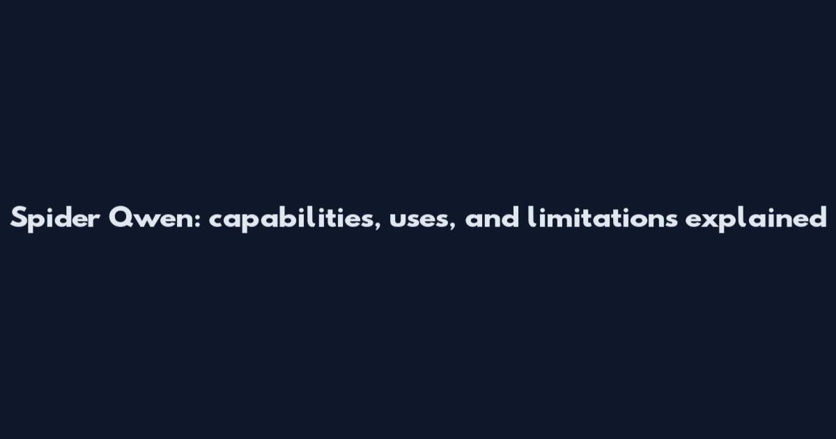Spider Qwen: capabilities, uses, and limitations explained