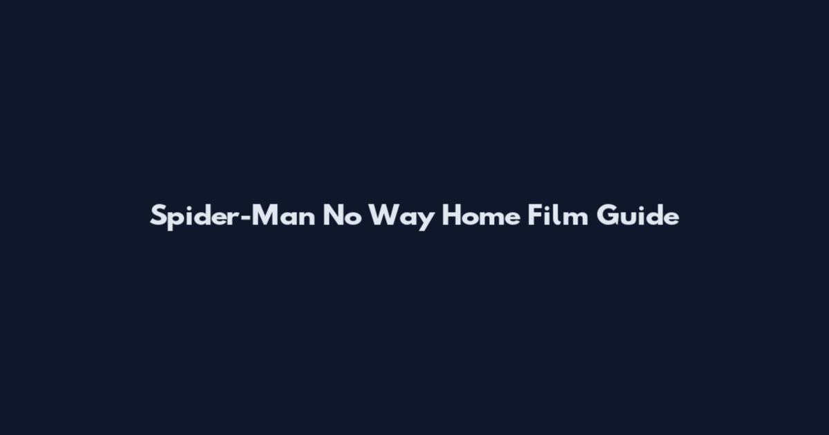Spider-Man No Way Home Film Guide