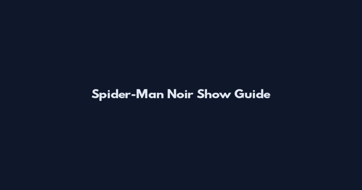 Spider-Man Noir Show Guide
